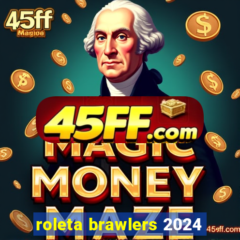 roleta brawlers 2024